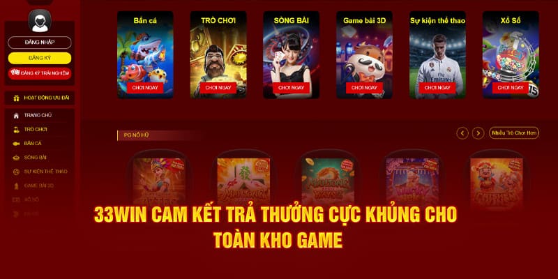 33WIN cam kết trả thưởng cực khủng cho toàn kho game