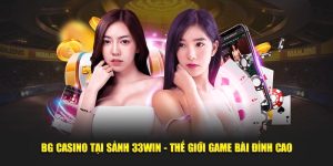 BG Casino Tại Sảnh 33WIN - Thiên Đường Game Bài Đỉnh Cao