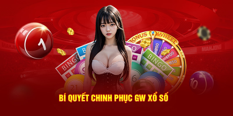 Bí quyết chinh phục GW xổ số 