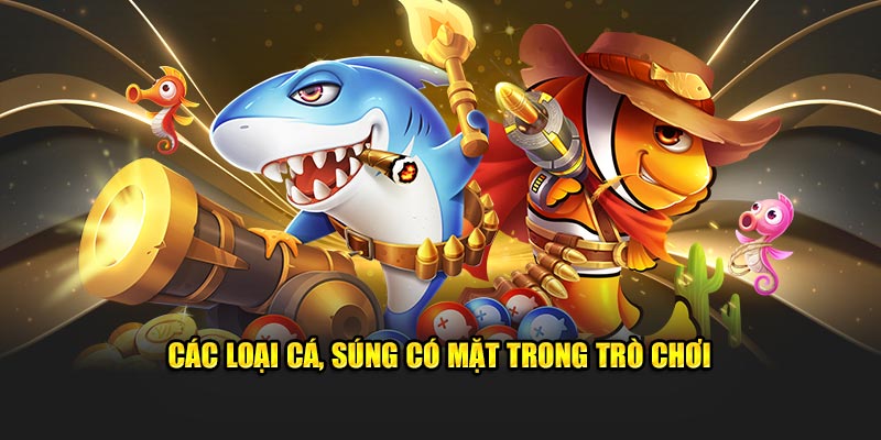 Các loại cá, súng có mặt trong trò chơi 