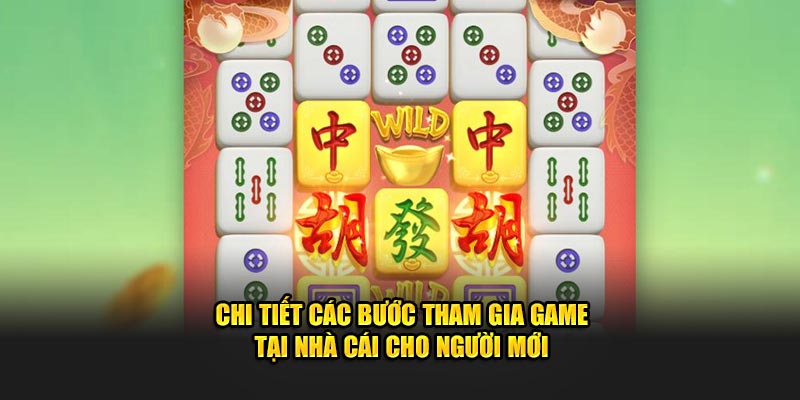 Chi tiết các bước tham gia game tại nhà cái cho người mới