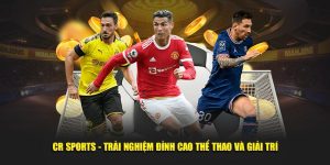 CR Sports - Trải Nghiệm Đỉnh Cao Thể Thao Và Giải Trí