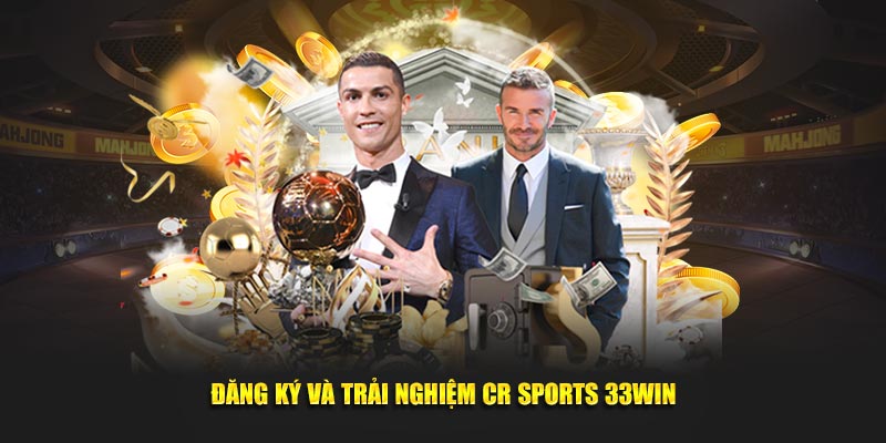 Đăng ký và trải nghiệm CR Sports 33Win