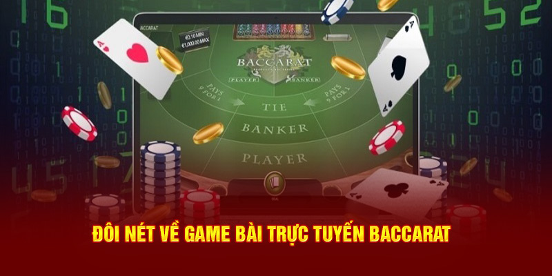 Đôi nét về game bài trực tuyến Baccarat