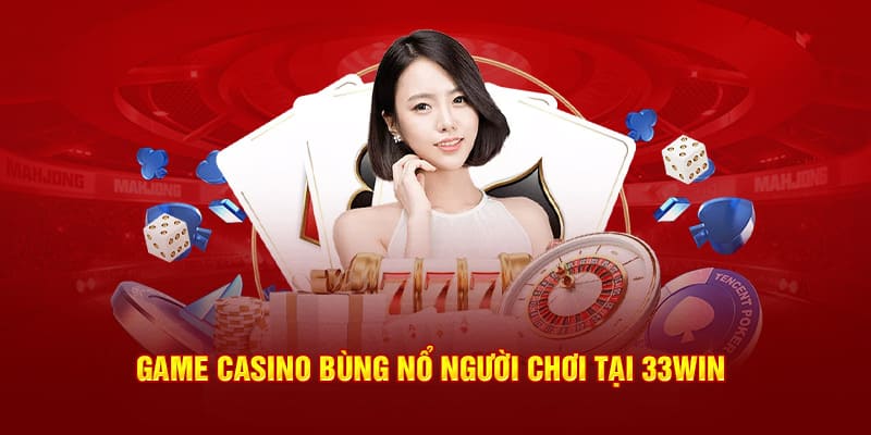 Game casino bùng nổ người chơi tại 33WIN