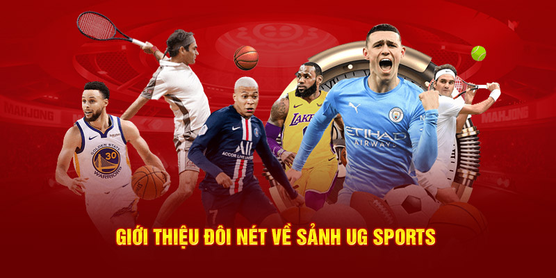 Giới thiệu đôi nét về sảnh UG Sports