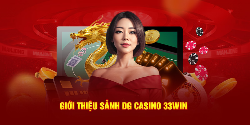 Giới thiệu sảnh DG casino 33win