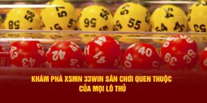 Khám Phá XSMN 33WIN Sân Chơi Quen Thuộc Của Mọi Lô Thủ