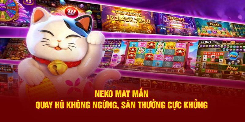 Neko May Mắn 33win - Quay Hũ Không Ngừng, Săn Thưởng Cực Khủng