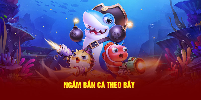 Ngắm bắn cá theo bầy