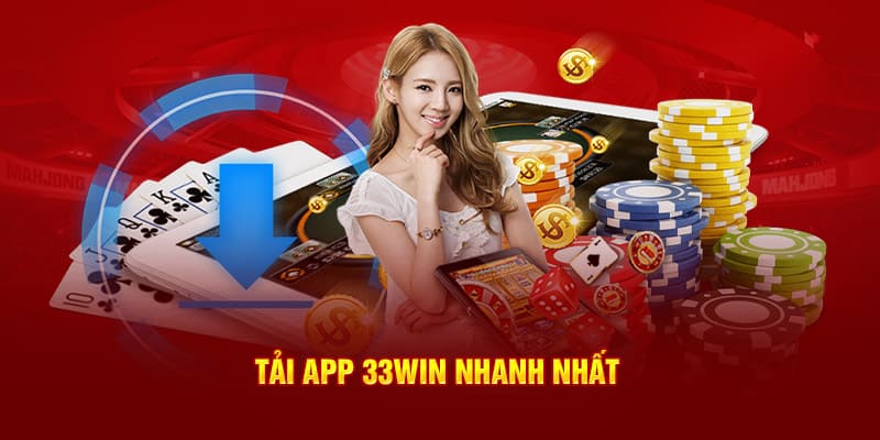 Tải app 33WIN nhanh nhất