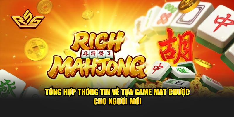 Tổng hợp thông tin về tựa game mạt chược cho người mới