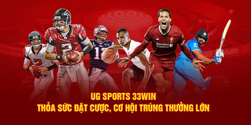 UG Sports 33win: Thỏa Sức Đặt Cược, Cơ Hội Trúng Thưởng Lớn